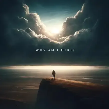 Why Am I Here?